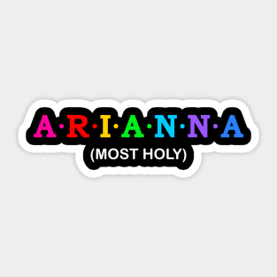 Arianna  - Most Holy. Sticker